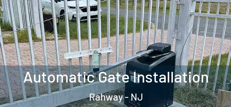  Automatic Gate Installation Rahway - NJ
