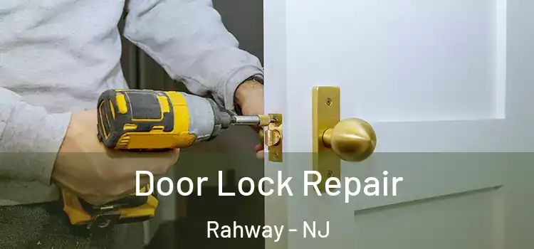 Door Lock Repair Rahway - NJ