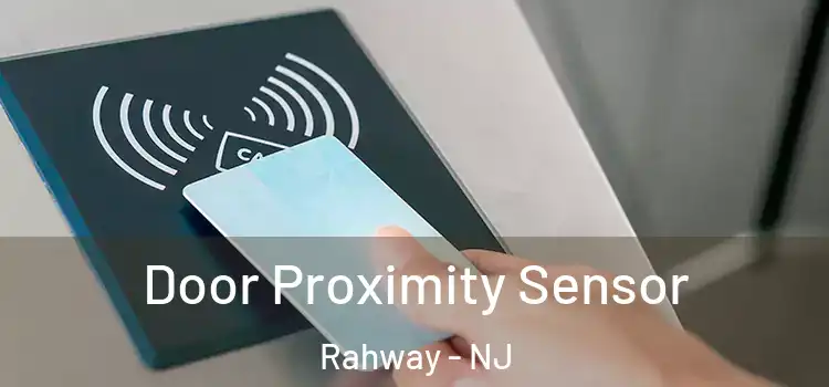  Door Proximity Sensor Rahway - NJ