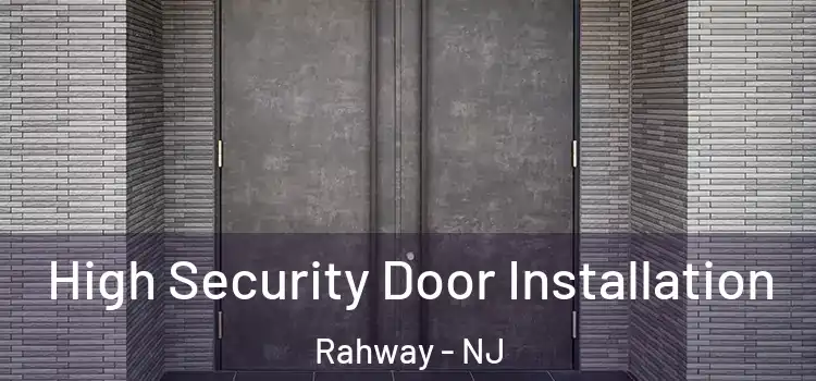  High Security Door Installation Rahway - NJ